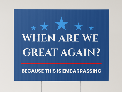 When Are We Great Yard Sign (24" x 18" With H Post)
